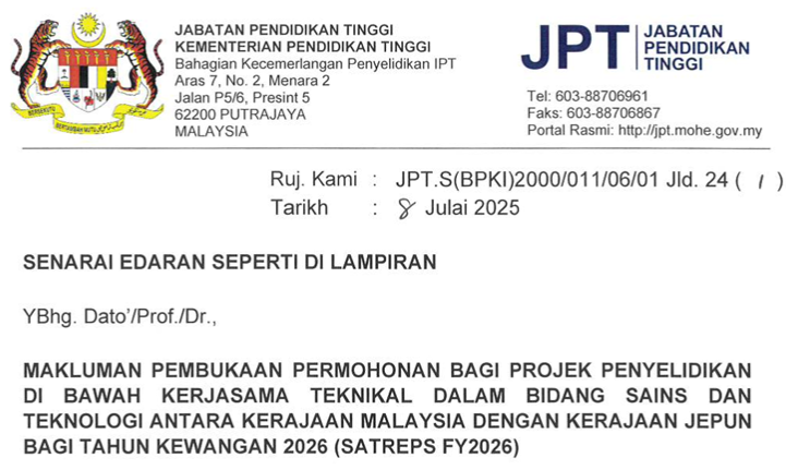 MAKLUMAN PEMBUKAAN PERMOHONAN BAGI PROJEK PENYELIDIKANDI BAWAH KERJASAMA TEKNIKAL DALAM BIDANG SAINS DANTEKNOLOGI ANTARA KERAJAAN MALAYSIA DENGAN KERAJAAN JEPUNBAGI TAHUN KEWANGAN 2026 (SATREPS FY2026)